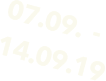 07.09.  -
14.09.19