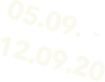 05.09.  -
12.09.20